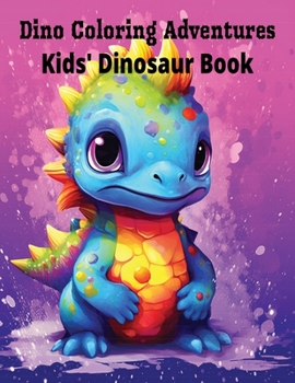 Paperback Dino Coloring Adventures: Kids' Dinosaur Book: Roar into Dino Coloring Fun for Kids! Book