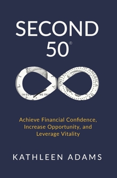 Hardcover Second 50: Achieve Financial Confidence, Increase Opportunity, and Leverage Vitality Book