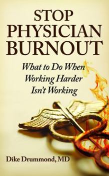 Paperback Stop Physician Burnout: What to Do When Working Harder Isn't Working Book