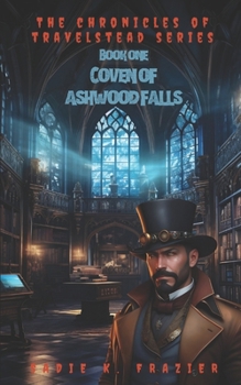 Paperback The Chronicles of Travelstead: Coven of Ashwood Falls Book