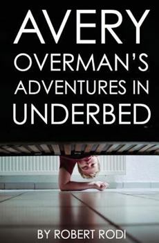 Paperback Avery Overman's Adventures In Underbed Book