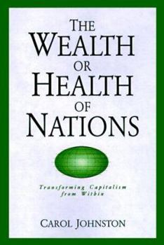 Paperback The Wealth or Health of Nations: Transforming Capitalism from Within Book