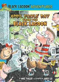 April Fools' Day from the Black Lagoon (Black Lagoon Adventures, No. 12) - Book #12 of the Black Lagoon Adventures