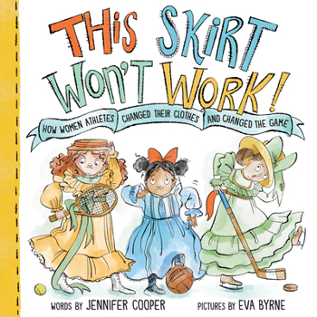 Hardcover This Skirt Won't Work!: How Women Athletes Changed Their Clothes and Changed the Game&#8203; Book