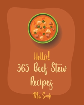 Paperback Hello! 365 Beef Stew Recipes: Best Beef Stew Cookbook Ever For Beginners [Book 1] Book
