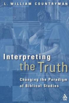 Paperback Interpreting the Truth: Changing the Paradigm of Biblical Studies Book