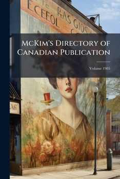 Paperback McKim's Directory of Canadian Publication; Volume 1905 Book