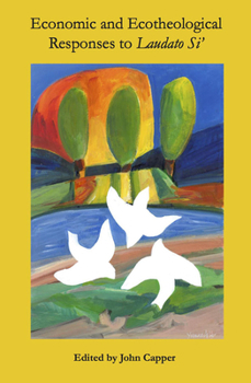 Paperback Economic and Ecotheological Responses to Laudato Si' Book