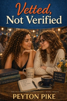 Vetted, Not Verified: The Peyton Parker Chronicles