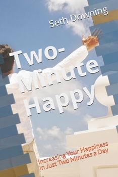 Paperback Two-Minute Happy: Increasing Your Happiness in Just Two Minutes a Day Book