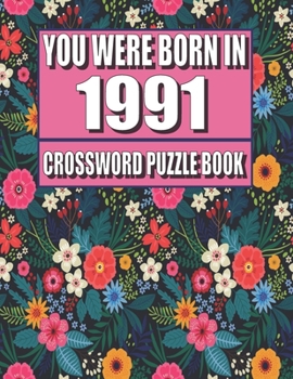 Paperback You Were Born In 1991: Crossword Puzzle Book: Who Were Born in 1991 Large Print Crossword Puzzle Book For Adults Book