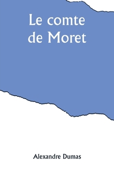 Le Comte de Moret (Tome I)