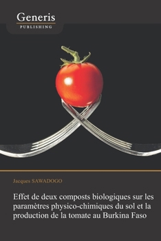 Paperback Effet de deux composts biologiques sur les paramètres physico-chimiques du sol et la production de la tomate au Burkina Faso [French] Book