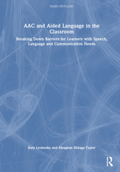 Hardcover Aac and Aided Language in the Classroom: Breaking Down Barriers for Learners with Speech, Language and Communication Needs Book