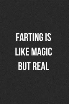 Farting Is Like Magic But Real: Funny Blank Lined Journal Fart Jokes Novelty Farting Gag Gift For Adults