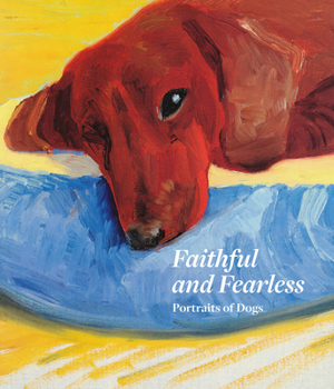 Hardcover Faithful and Fearless: Portraits of Dogs Book