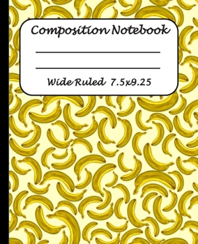 Paperback Wide Ruled Composition Notebook: Wide Ruled Line Paper Journal Notebook: Banana Pattern Blank lined Writing book Workbook for Elementary school kids T Book