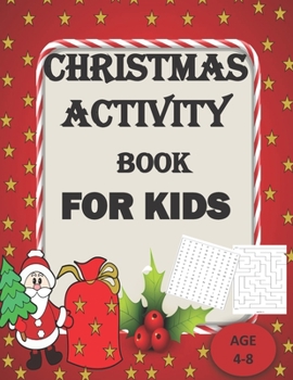 Paperback Christmas Activity Book for Kids Ages 4-8: A Santa Claus Fun Workbook For Learning Coloring Books, Maze, Search word And Other Activity Books with Chr Book