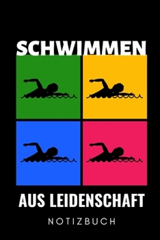 SCHWIMMEN AUS LEIDENSCHAFT NOTIZBUCH: A5 WOCHENPLANER Schwimmen Geschenke | Trainingsplan | Schwimmtraining | Triathlon | Training | Schwimmer Geschenkidee | Schwimm Buch | Sportler (German Edition)