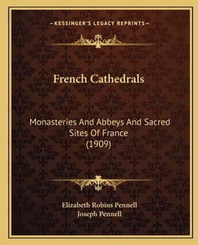 Paperback French Cathedrals: Monasteries and Abbeys and Sacred Sites of France (1909) Book