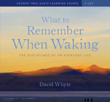 Audio CD What to Remember When Waking: The Disciplines of an Everyday Life Book
