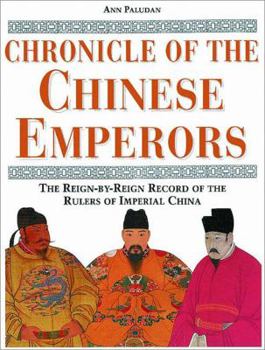 Hardcover Chronicle of the Chinese Emperors: The Reign-By-Reign Record of the Rulers of Imperial China Book