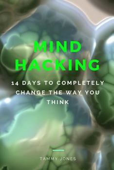 Paperback Mind Hacking: 14 Days to Completely Change the Way You Think Book