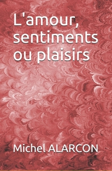 Paperback L'amour, sentiments ou plaisirs [French] Book