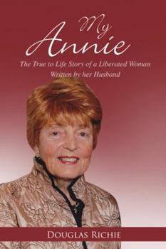 Paperback My Annie: The True to Life Story of a Liberated Woman Written by Her Husband Book