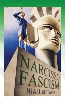 Hardcover Narcisso-Fascism: The Psychopathology of Right-Wing Extremism Book