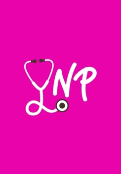 NP: A Journal notebook,  Perfect for Notes, Journaling,, Graduation Gift for Nurse Practitioner, Great as Nurse Journal/Organizer/Practitioner Gift.