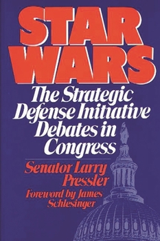 Hardcover Star Wars: The Strategic Defense Initiative Debates in Congress Book