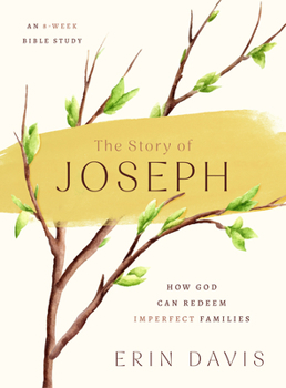 Paperback The Story of Joseph: How God Can Redeem Imperfect Families - An 8-Week Bible Study Book