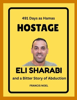 491 Days as Hamas Hostage: Eli Sharabi and a Bitter Story of Abduction