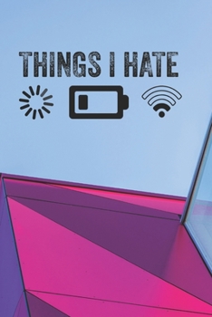 Things I Hate Programmer Gamer Funny Cute Colorfu Background A beautiful: Lined Notebook / Journal Gift, 120 Pages, 6 x 9 inches , Personal Diary, ... names, Diary to Write, work, or home!, Soft C
