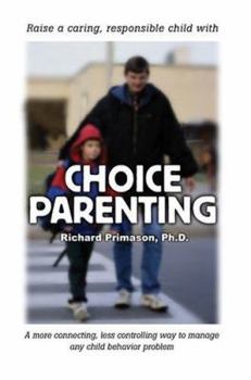 Paperback Choice Parenting: A more connecting, less controlling way to manage any child behavior problem Book
