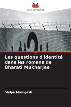 Paperback Les questions d'identité dans les romans de Bharati Mukherjee [French] Book