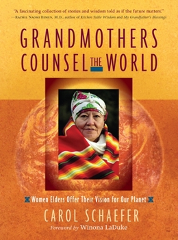 Paperback Grandmothers Counsel the World: Women Elders Offer Their Vision for Our Planet Book