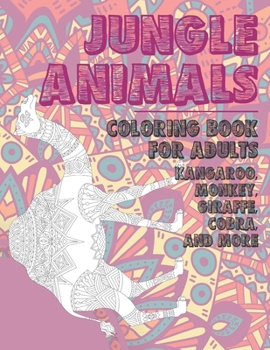 Paperback Jungle Animals - Coloring Book for adults - Kangaroo, Monkey, Giraffe, Cobra, and more Book