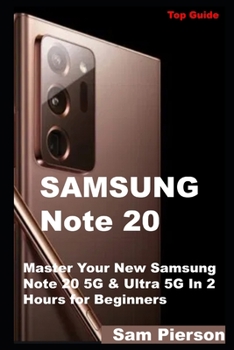 Paperback Samsung Note 20: Master Your New Samsung Note 20 5G & Ultra 5G In 2 Hours for Beginners Book