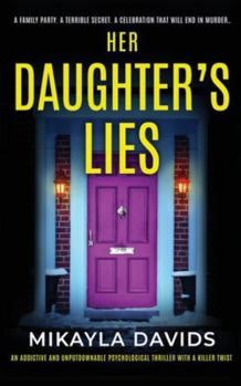 Her Daughter's Lies: An addictive and unputdownable psychological thriller with a killer twist (The Bailey family psychological thrillers)