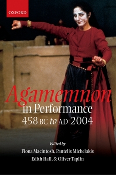 Hardcover Agamemnon in Performance: 458 BC to AD 2004 Book