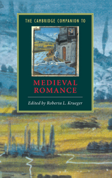 The Cambridge Companion to Medieval Romance (Cambridge Companions to Literature) - Book  of the Cambridge Companions to Literature