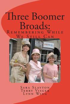 Paperback Three Boomer Broads: Remembering While We Still Can Book