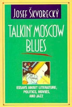 Paperback Talkin' Moscow Blues: Essays about Literature, Politics, Movies, and Jazz Book