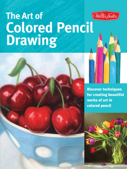 Paperback The Art of Colored Pencil Drawing: Discover Techniques for Creating Beautiful Works of Art in Colored Pencil Book