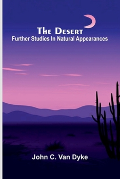 The desert: Further studies in natural appearances