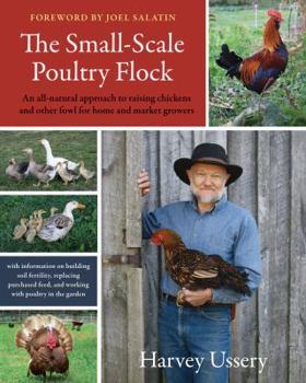 Paperback The Small-Scale Poultry Flock: An All-Natural Approach to Raising Chickens and Other Fowl for Home and Market Growers Book