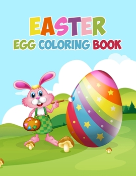 Easter Egg Coloring Book: Happy Easter Coloring Book For Toddlers & Preschool, Easter Egg Coloring Book for Children