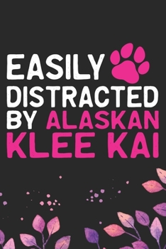 Easily Distracted by Alaskan Klee Kai: Cool Alaskan Klee Kai Dog Journal Notebook - Alaskan Klee Kai Puppy Lover Gifts – Funny Alaskan Klee Kai Dog ... Klee Kai Owner Gifts. 6 x 9 in 120 pages